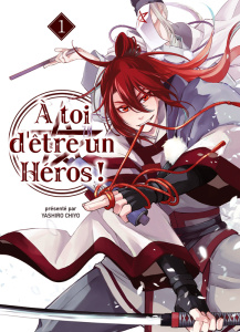 A toi d'être un héros ! Tome 1 - Chiyo Yashiro