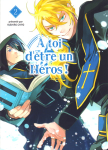A toi d'être un héros ! Tome 2 - Chiyo Yashiro