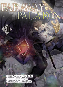 Faraway Paladin Tome 13 - Okubashi Mutsumi ; Yanagino Kanata ; Rin Kususaga