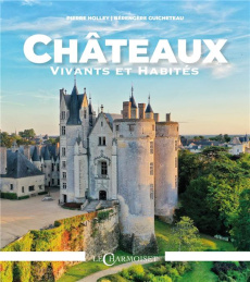 Chateaux vivants et habités - Holley Pierre ; Guicheteau Brégengère