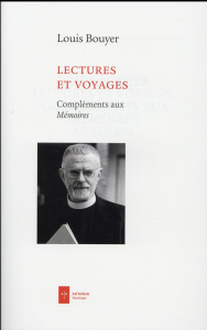 Lectures et voyages. Compléments aux Mémoires - Bouyer Louis ; Renaud André ; Duchesne Jean