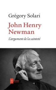 John Henry Newman. L'argument de la sainteté - Solari Grégory