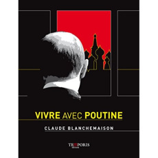 Vivre avec Poutine - Blanchemaison Claude