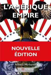 L'Amérique empire - Mirkovic Nikola