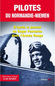 Pilotes du Normandie-Niemen. D'arpès le journal de Roger Penverne - Gaudart René - Gaudart Maryvonne
