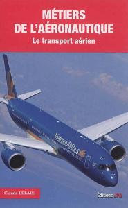 Métiers de l'aéronautique. Tome 2, Le transport aérien - Lelaie Claude