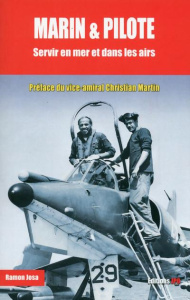Marin et pilote. Servir en mer et dans les airs - Josa Ramon - Martin Christian
