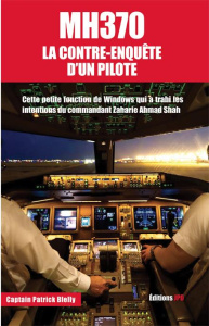 MH370. La contre-enquête d'un pilote - Blelly Patrick