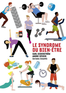 Le syndrome du bien-être - Cederström Carl ; Spicer André ; Jacquemoud Edouar