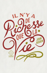 Il n’y a de richesse que la vie - Ruskin John ; Thiesset Pierre ; Thomasset Quentin