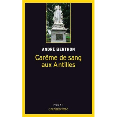 Carême de sang aux Antilles - Berthon André