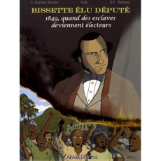 Bissette élu député. 1849, quand des esclaves deviennent électeurs - Cassiau-Haurie Christophe