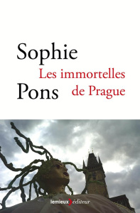 Les immortelles de Prague - Pons Sophie