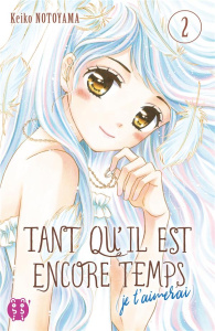 Tant qu'il est encore temps (je t'aimerai) Tome 2 - Notoyama Keiko ; Dautriche Fabien