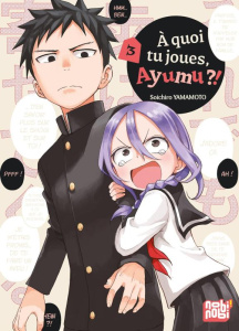 A quoi tu joues, Ayumu ?! Tome 3 - Yamamoto Soichiro