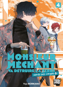 Monsieur Méchant va détruire la terre (après ses congés) Tome 4 - Morikawa Yuu ; Mariet Angélique