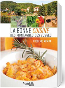 La bonne cuisine des montagnes des Vosges - Kempf Frédéric