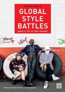 Global style battles. Identité et sud cultures urbaines - Tamagni Daniele ; Dawson Rosario ; Erwiah Abrima ;