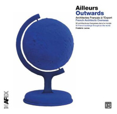 Ailleurs. Architectes français à l'export. 50 architectures françaises dans le monde, Edition biling - Lenne Frédéric ; Harding Nicholas