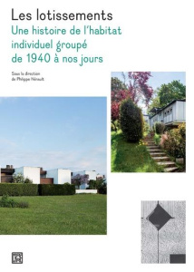 Les lotissements. Une histoire de l'habitat individuel groupé de 1940 à nos jours - Hénault Philippe ; Berjot Vincent