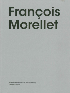François Morellet et ses amis - Bongard Caroline ; Delot Sébastien ; Guichon Franç