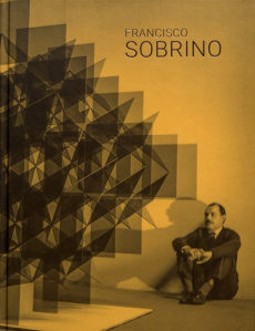 Francisco Sobrino. Edition français-anglais-espagnol - Poirier Matthieu ; Lévy Marjolaine ; Torre Alfonso