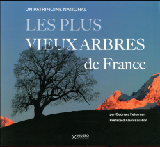 Les plus vieux arbres de France. Un patrimoine national - Feterman Georges ; Baraton Alain