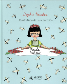 Frida, c'est moi - Faucher Sophie ; Carmina Cara