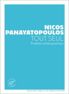 Tout seul. Prophétie autobiographique - Panayotopoulos Nicos ; Decorvet Gilles