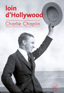 Loin d'Hollywood - Chaplin Charlie ; Beauchamp Thierry