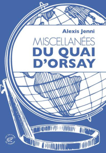 Miscellanées du Quai d'Orsay - Jenni Alexis ; Barjhoux Fanny