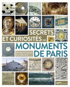 Secrets et curiosités des monuments de Paris - Lesbros Dominique