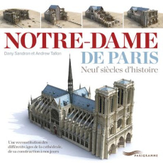 Notre-Dame de Paris. Neuf siècles d'histoire - Sandron Dany ; Tallon Andrew ; Stefanon Laurence