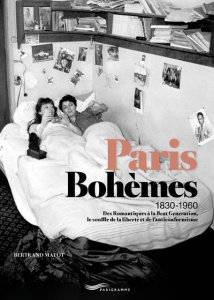 Paris Bohèmes 1830-1960. Des romantiques à la Beat Generation, le souffle de la liberté et de l'anti - Matot Bertrand