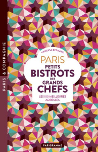 Paris petits bistrots des grands chefs. Les 100 meilleures adresses - Besnard Vanessa