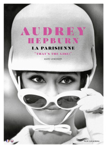 Audrey Hepburn. La Parisienne "That's the girl !", Edition bilingue français-anglais - Lemonier Marc ; Deschamps Marie