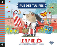 Rue des Tulipes : Le slip de Léon - Hindley Kate ; Colo Mathilde