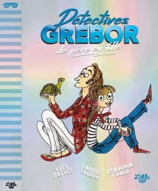 Détéctives Grébor : Détectives Grébor de père en fille - Grevet Yves ; Trébor Carole ; Chaud Benjamin