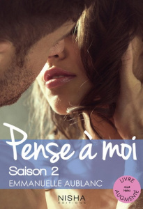 Pense à moi. Saison 2 - Aublanc Emmanuelle