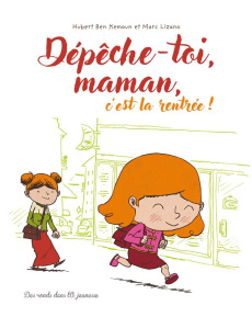 Dépêche-toi, maman, c'est la rentrée ! - Ben Kemoun Hubert ; Lizano Marc
