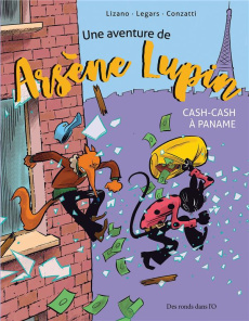 Une aventure de Arsène Lupin. Cash-Cash à Paname - Legars Joël ; Lizano Marc
