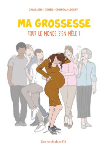 Ma grossesse, tout le monde s'en mêle ! - Camilleri Sandra ; Gentil Loudia