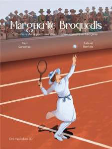 Marguerite Broquedis. L'histoire de la première championne olympique française - Carcenac Paul ; Ronteix Fabien