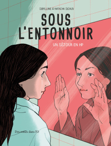 Sous l'entonnoir. Un séjour en HP - Sibylline & Natacha Sicaud