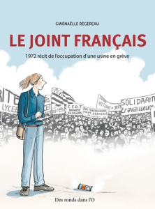 Le joint français. 1972, une usine en grève - Régereau Gwénaëlle