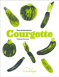 Tout est bon dans la courgette - Perrotte Virginie