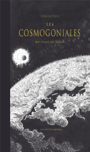 Les Cosmogoniales. Un Chant de Silène : Ouranogonie - Astrogonie - Héliogonie - Géogonie - Zoogonie - HYACINTHUS