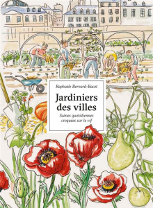 Jardiniers des villes. Portraits croqués sur le vif - Bernard-Bacot Raphaèle ; Mathias Xavier
