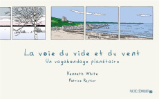 La voie du vide et du vent. Un vagabondage planétaire - White Kenneth ; Reytier Patrice ; Piot Chantal ; W