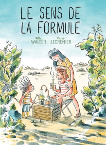 Le sens de la formule - Lecrenier Pierre ; Waller Willy